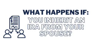 What happens when you inherit an IRA from a spouse?